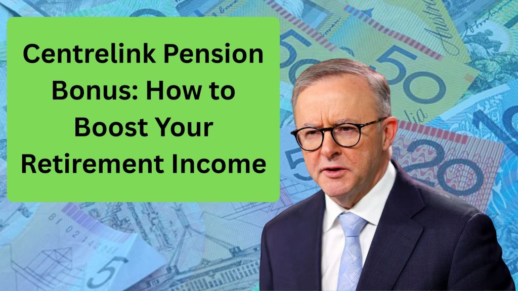 Centrelink Pension Bonus